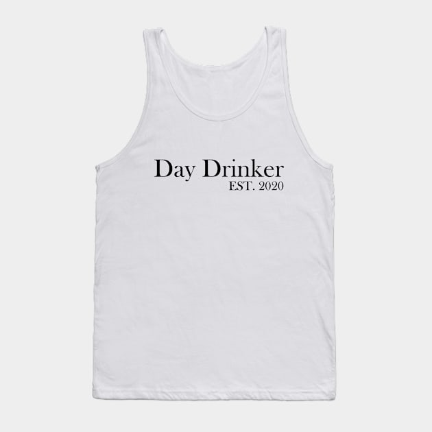 Day Drinker Established 2020 Humorous Minimal Typography Tank Top by Color Me Happy 123